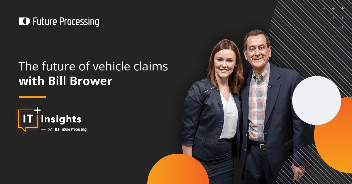 The future of vehicle claims with Bill Brower - Future Processing