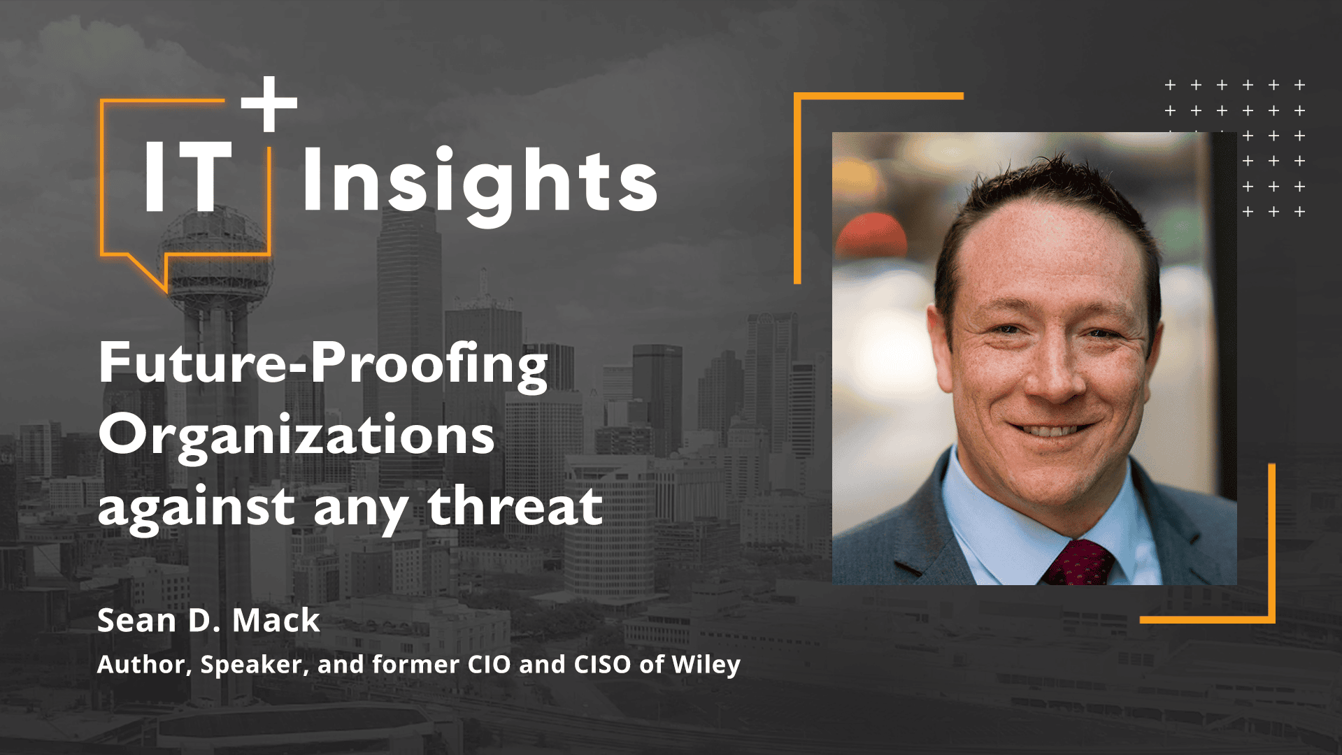 IT Insights Inspire, Improve, Innovate: Future-Proofing Organizations against any threat with Sean D. Mack